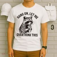 Hang On Let Me Overthink This Funny Racoon T-Shirt thumb 6