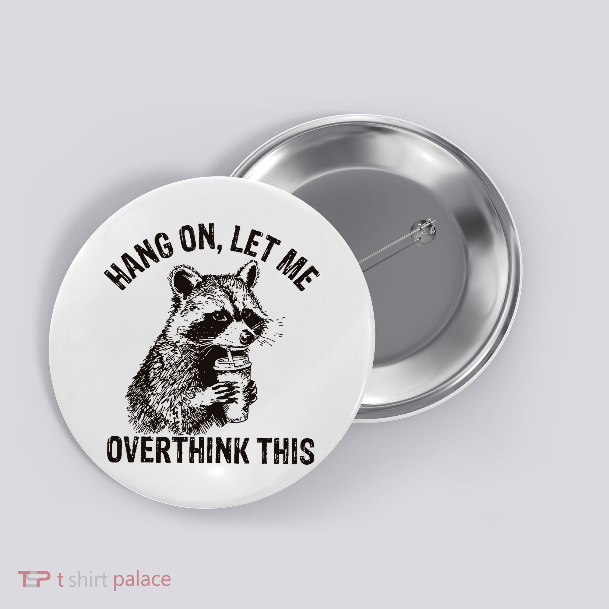 Hang On Let Me Overthink This Funny Racoon Button