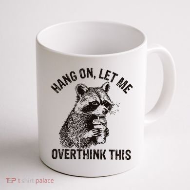 Hang On Let Me Overthink This Funny Racoon Coffee Mug back