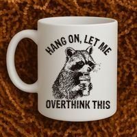 Hang On Let Me Overthink This Funny Racoon Coffee Mug thumb 2