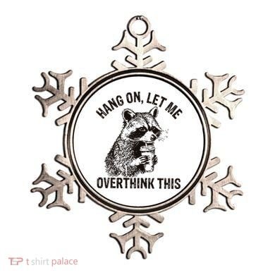 Hang On Let Me Overthink This Funny Racoon Ornament
