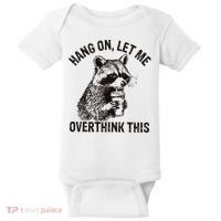 Hang On Let Me Overthink This Funny Racoon Baby Bodysuit thumb 0