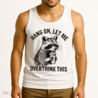 Hang On Let Me Overthink This Funny Racoon Tank Top thumb 3