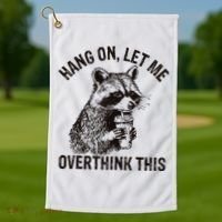 Hang On Let Me Overthink This Funny Racoon Golf Towel thumb 1