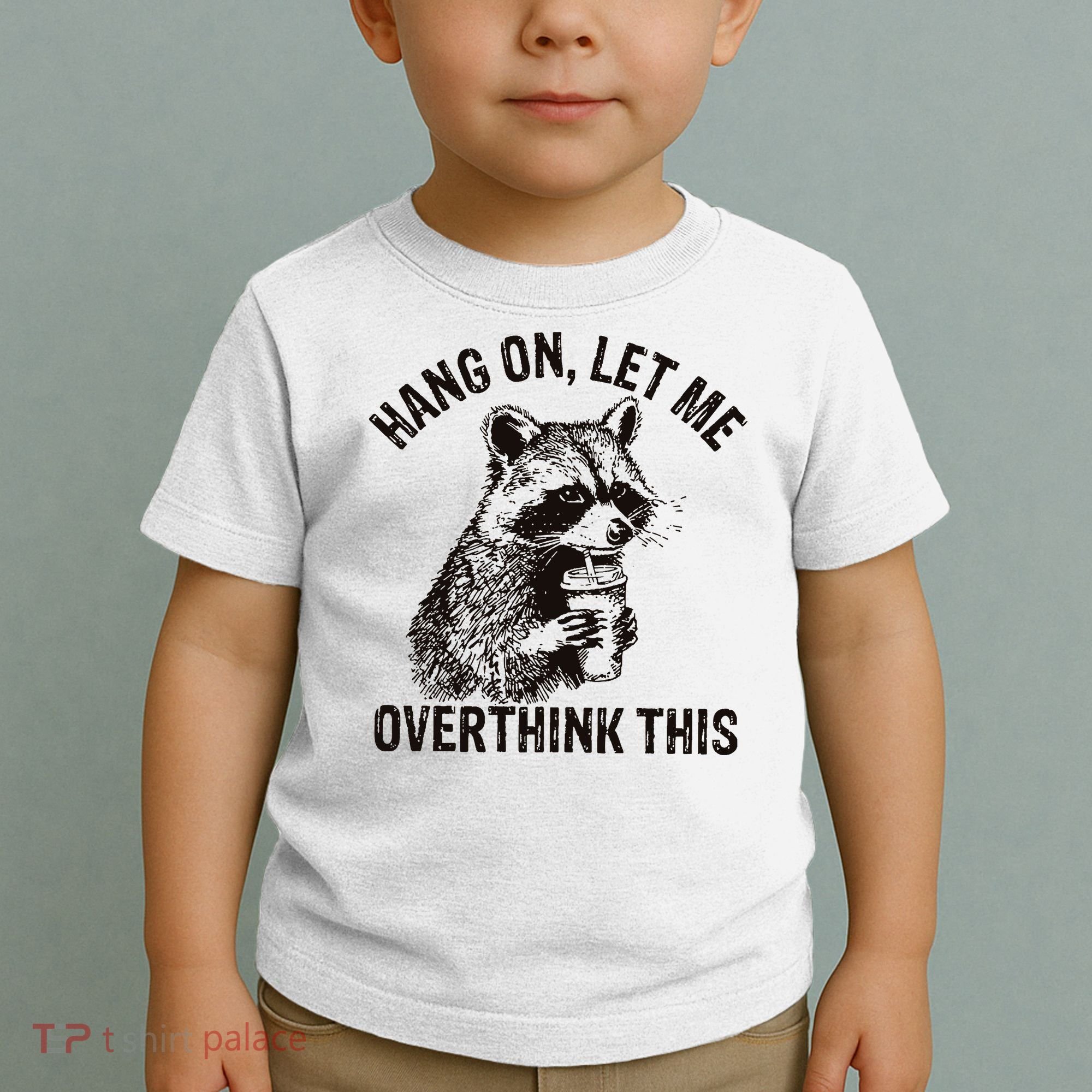 Hang On Let Me Overthink This Funny Racoon Toddler T-Shirt