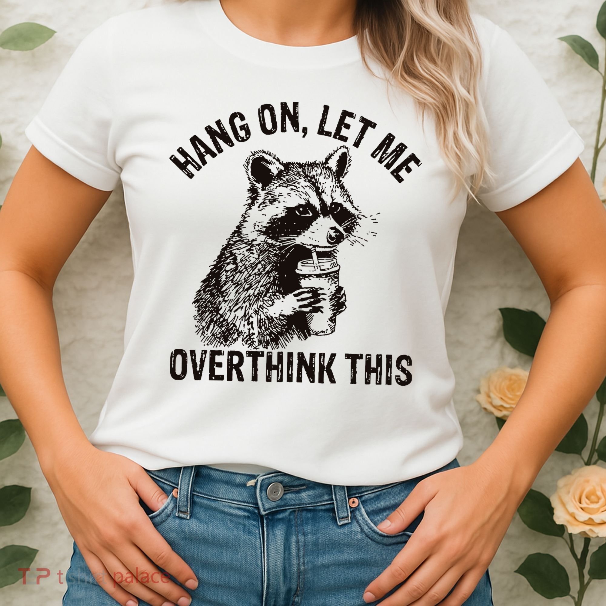 Hang On Let Me Overthink This Funny Racoon Women's T-Shirt