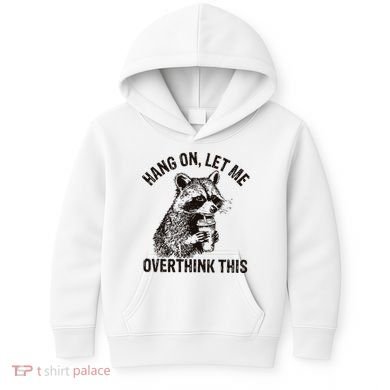 Hang On Let Me Overthink This Funny Racoon Kids Hoodie