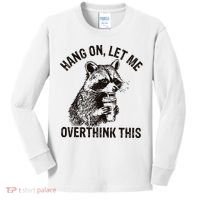 Hang On Let Me Overthink This Funny Racoon Kids Long Sleeve Shirt thumb 0