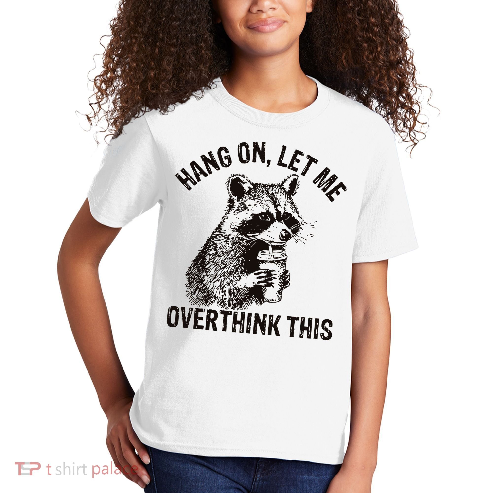 Hang On Let Me Overthink This Funny Racoon Kids T-Shirt