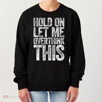 Hold On Let Me Overthink This Overthinking Women's Sweatshirt thumb 0