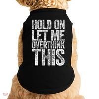 Hold On Let Me Overthink This Overthinking Doggie Tank thumb 0