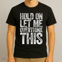 Hold On Let Me Overthink This Overthinking T-Shirt thumb 3