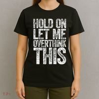 Hold On Let Me Overthink This Overthinking T-Shirt thumb 4