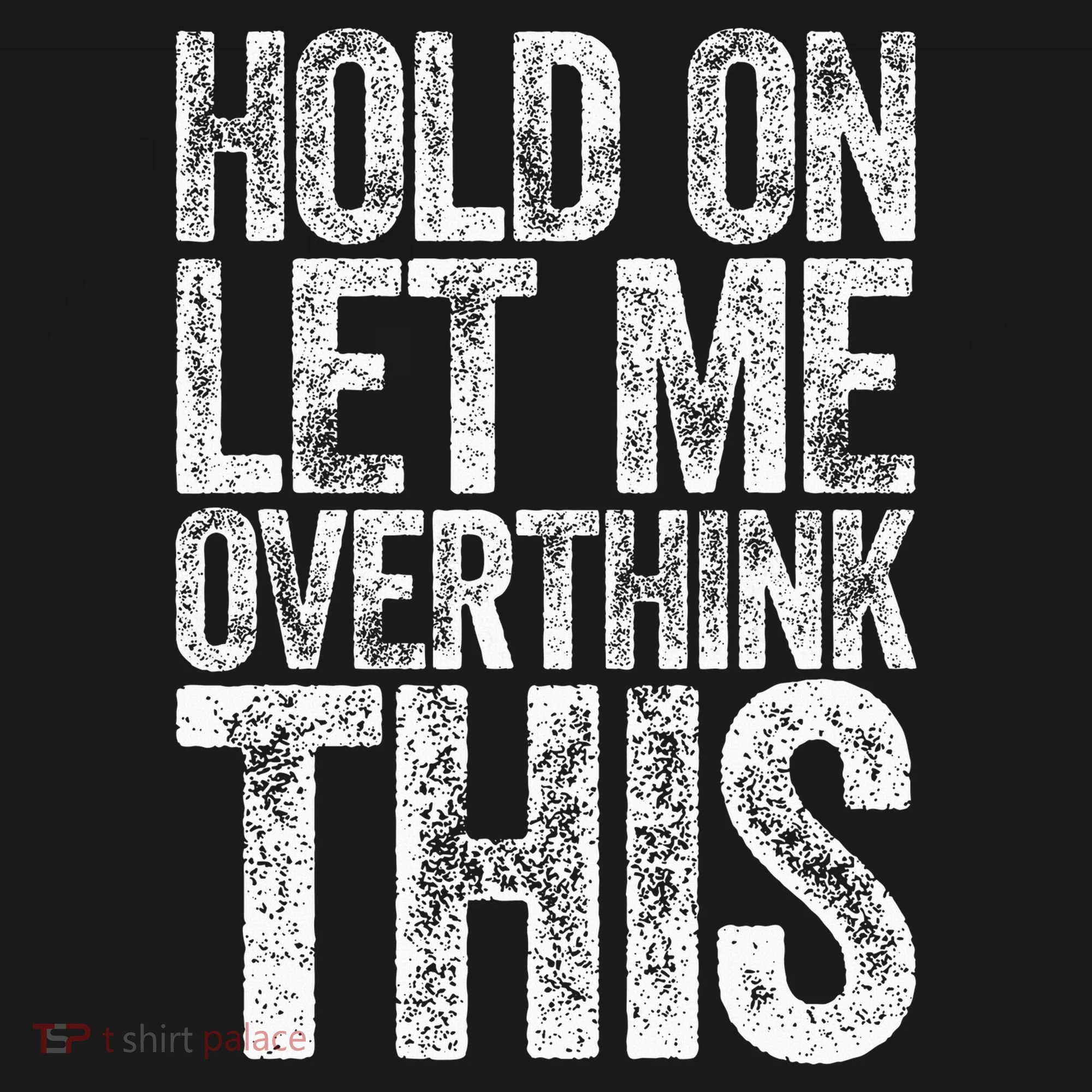 Hold On Let Me Overthink This Overthinking Button