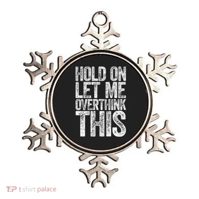 Hold On Let Me Overthink This Overthinking Ornament