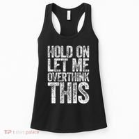 Hold On Let Me Overthink This Overthinking Women's Tank Top thumb 0