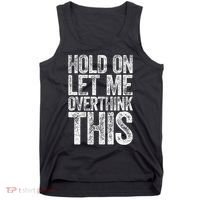 Hold On Let Me Overthink This Overthinking Tank Top thumb 0