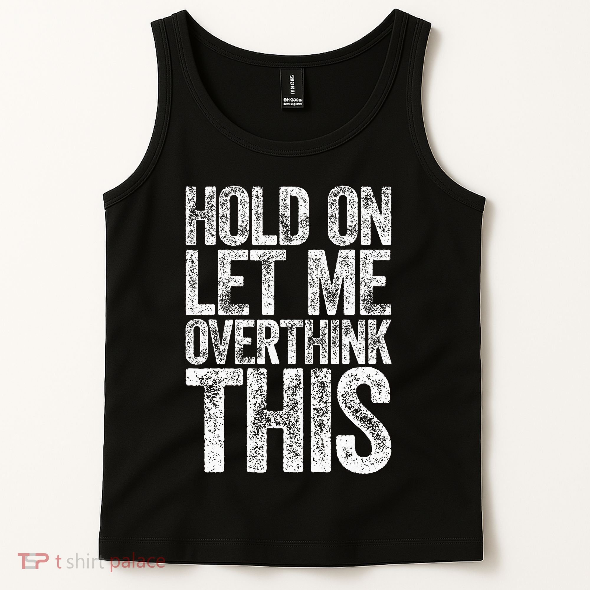 Hold On Let Me Overthink This Overthinking Tank Top