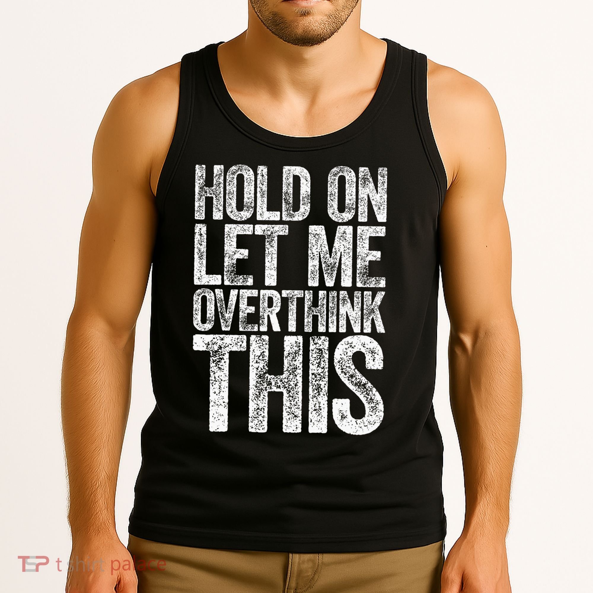 Hold On Let Me Overthink This Overthinking Tank Top