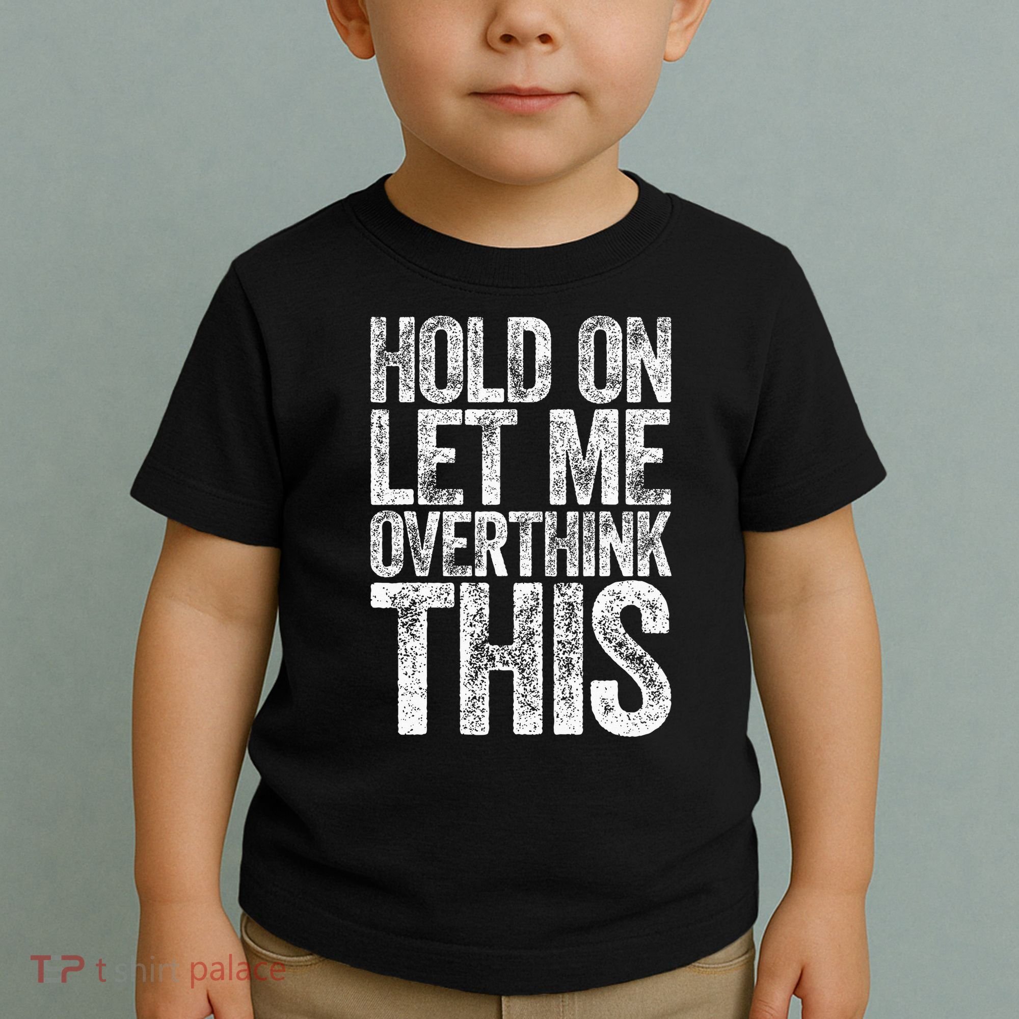 Hold On Let Me Overthink This Overthinking Toddler T-Shirt