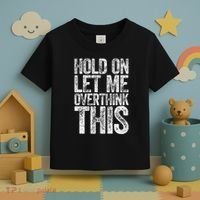 Hold On Let Me Overthink This Overthinking Toddler T-Shirt thumb 3