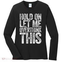 Hold On Let Me Overthink This Overthinking Women's Long Sleeve Shirt thumb 0