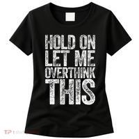 Hold On Let Me Overthink This Overthinking Women's T-Shirt thumb 0