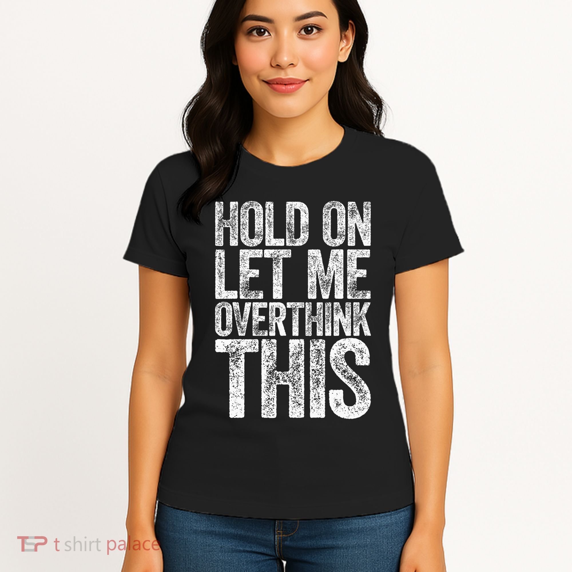 Hold On Let Me Overthink This Overthinking Women's T-Shirt