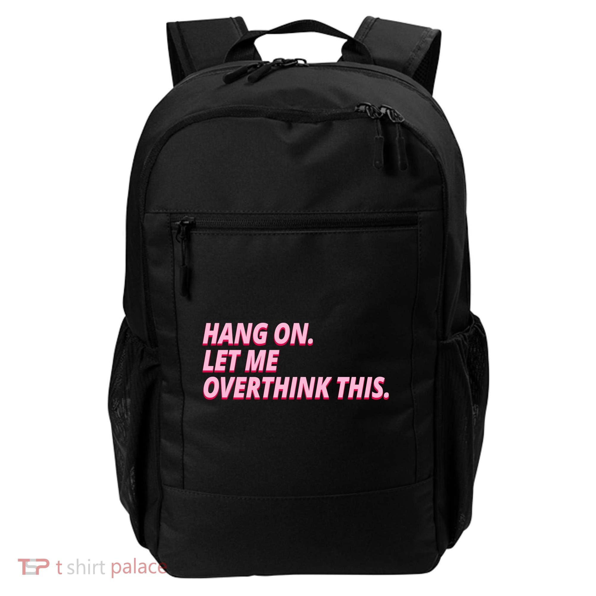 Hang On Let Me Overthink This Backpack