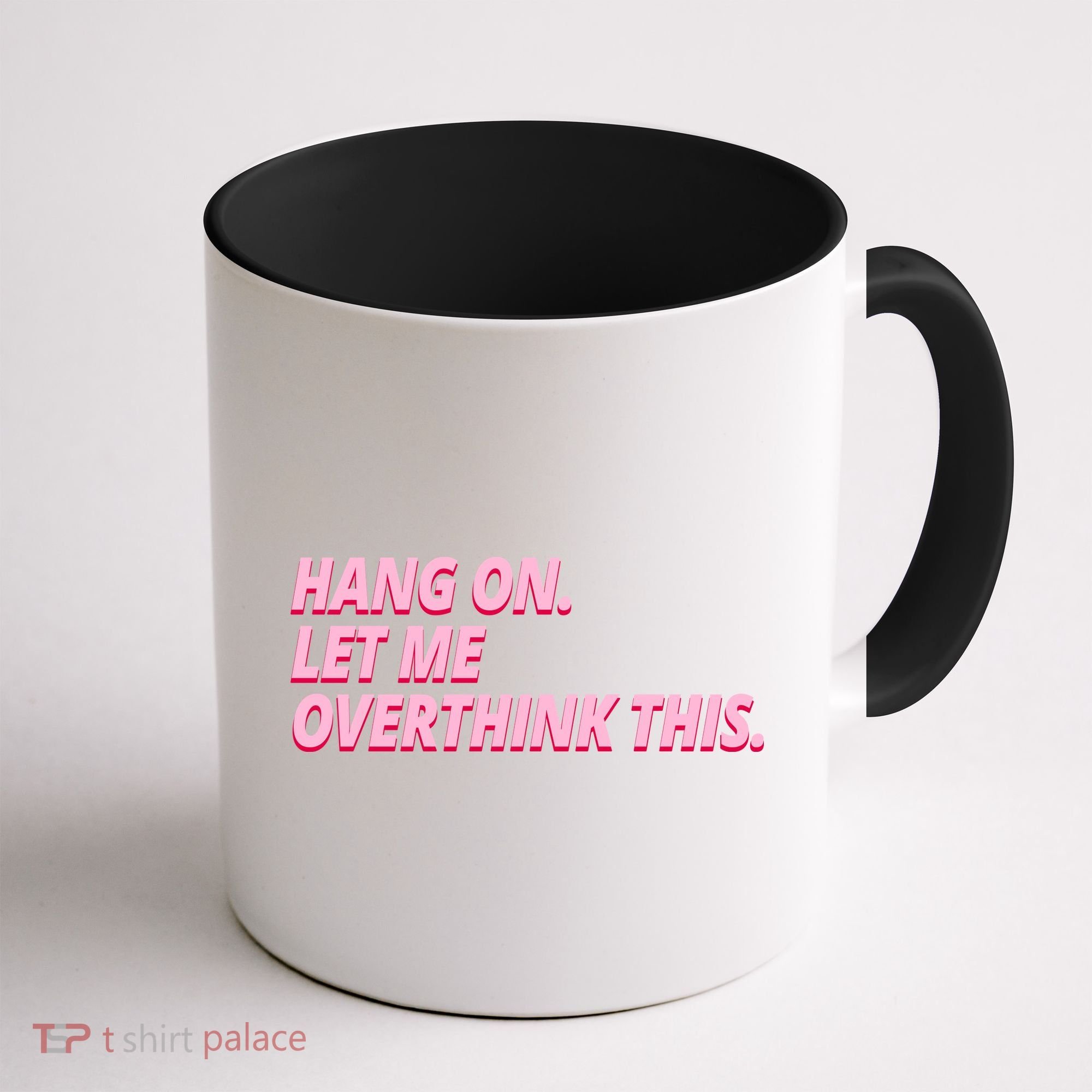 Hang On Let Me Overthink This Coffee Mug
