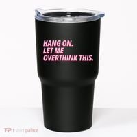 Hang On Let Me Overthink This Tumbler thumb 0