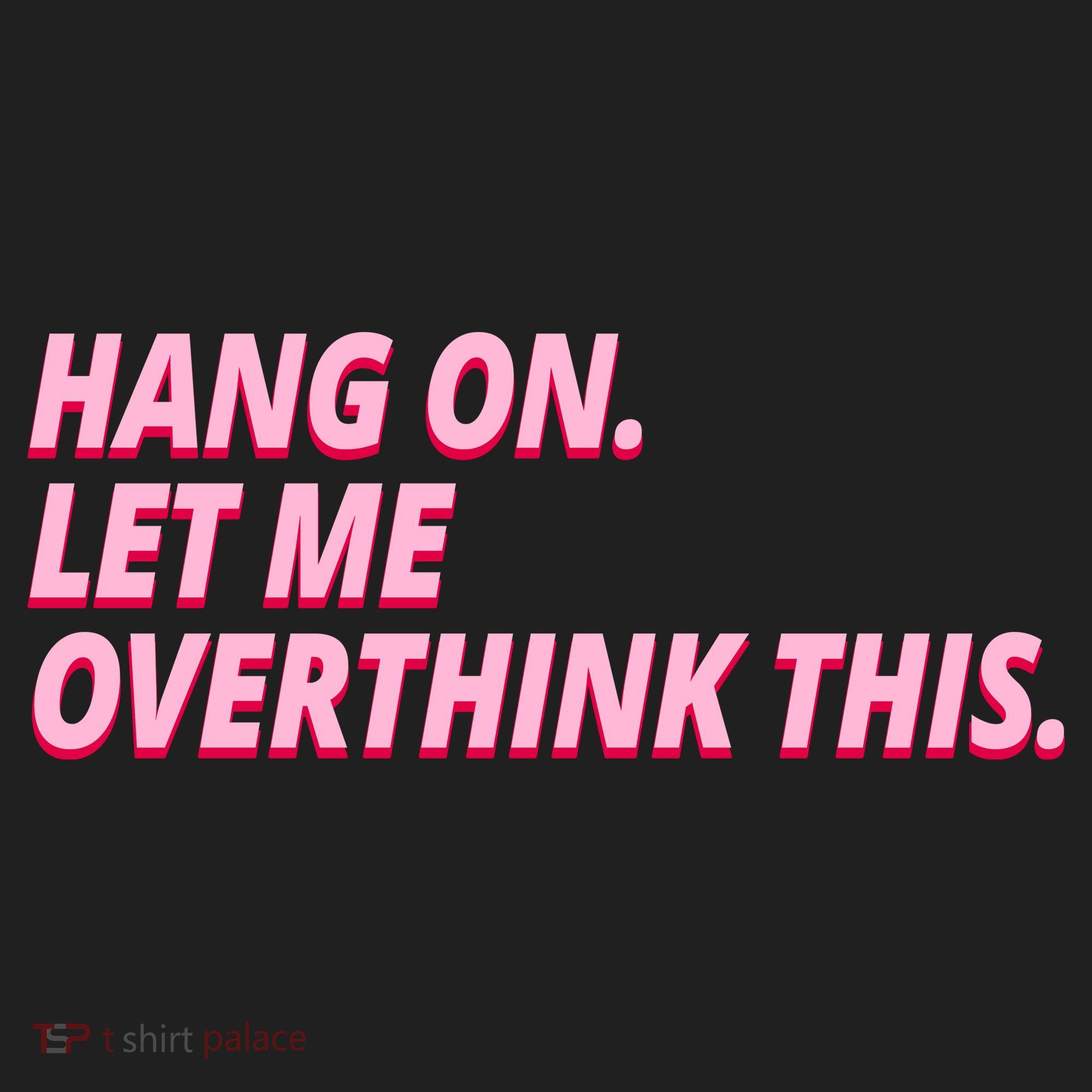 Hang On Let Me Overthink This Tumbler