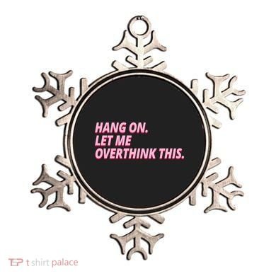 Hang On Let Me Overthink This Ornament