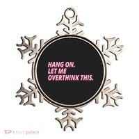 Hang On Let Me Overthink This Ornament thumb 0