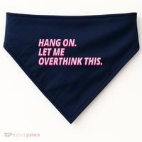 Hang On Let Me Overthink This USA-Made Doggie Bandana thumb 0