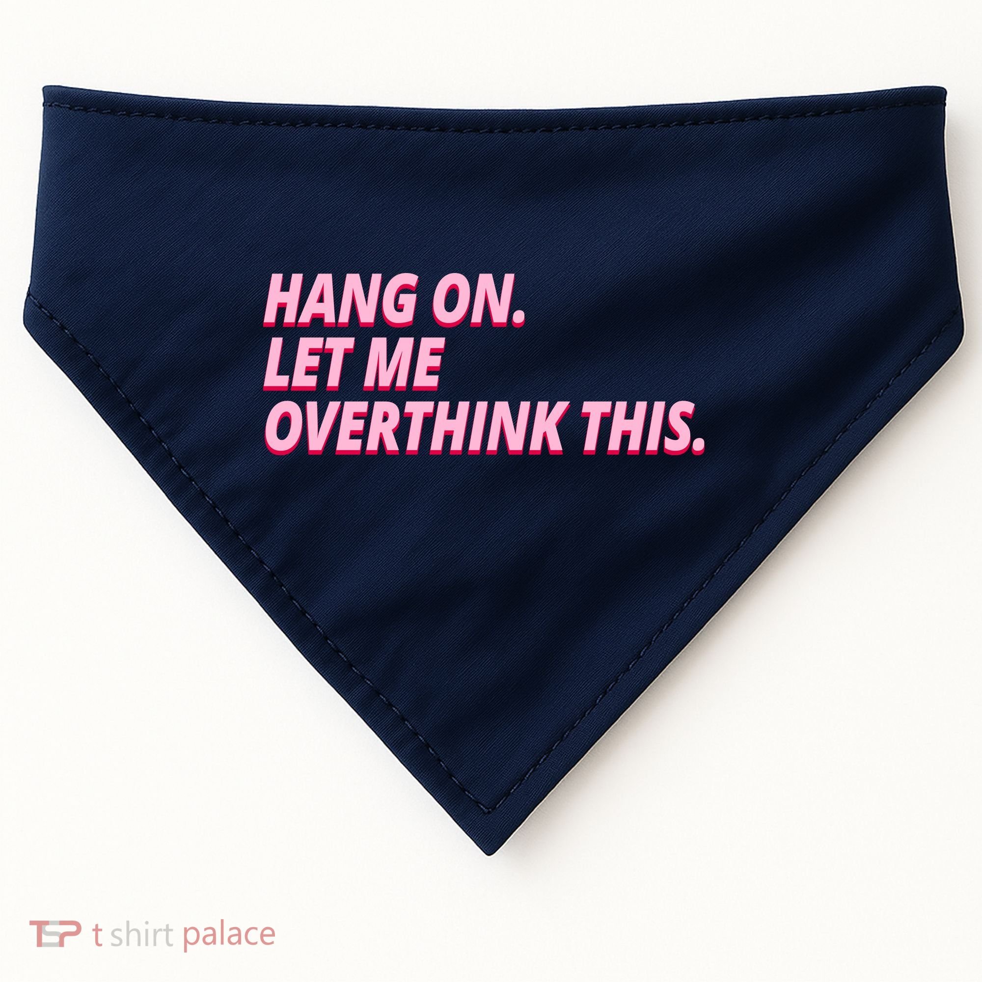 Hang On Let Me Overthink This USA-Made Doggie Bandana