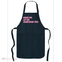 Hang On Let Me Overthink This Apron thumb 0