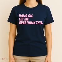 Hang On Let Me Overthink This T-Shirt thumb 4