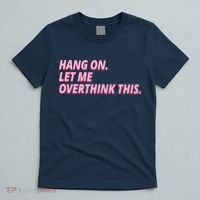 Hang On Let Me Overthink This T-Shirt thumb 5
