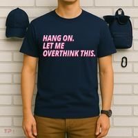 Hang On Let Me Overthink This T-Shirt thumb 6
