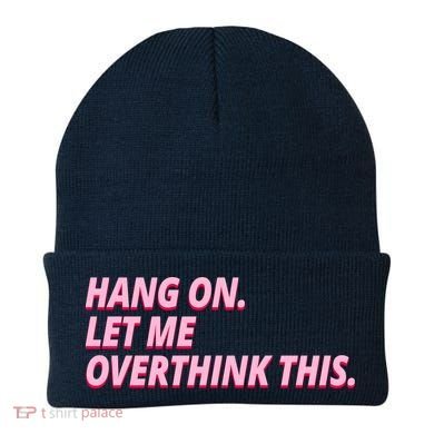 Hang On Let Me Overthink This Beanie