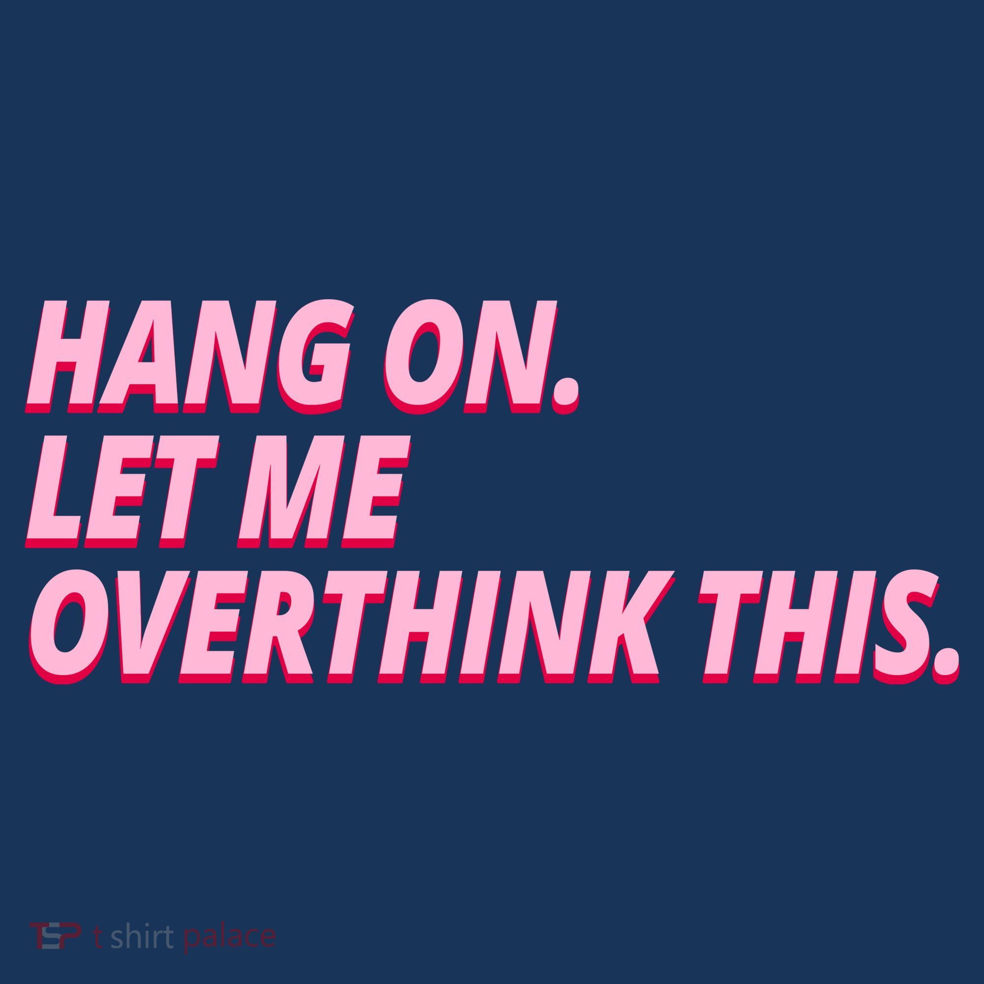 Hang On Let Me Overthink This Coaster