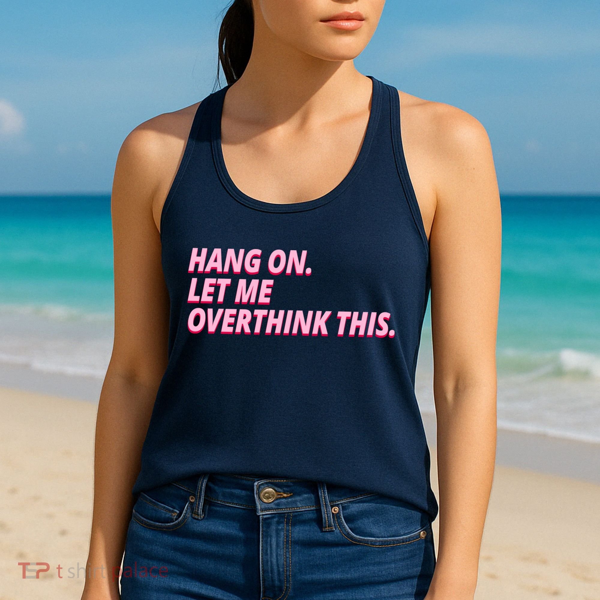 Hang On Let Me Overthink This Women's Tank Top