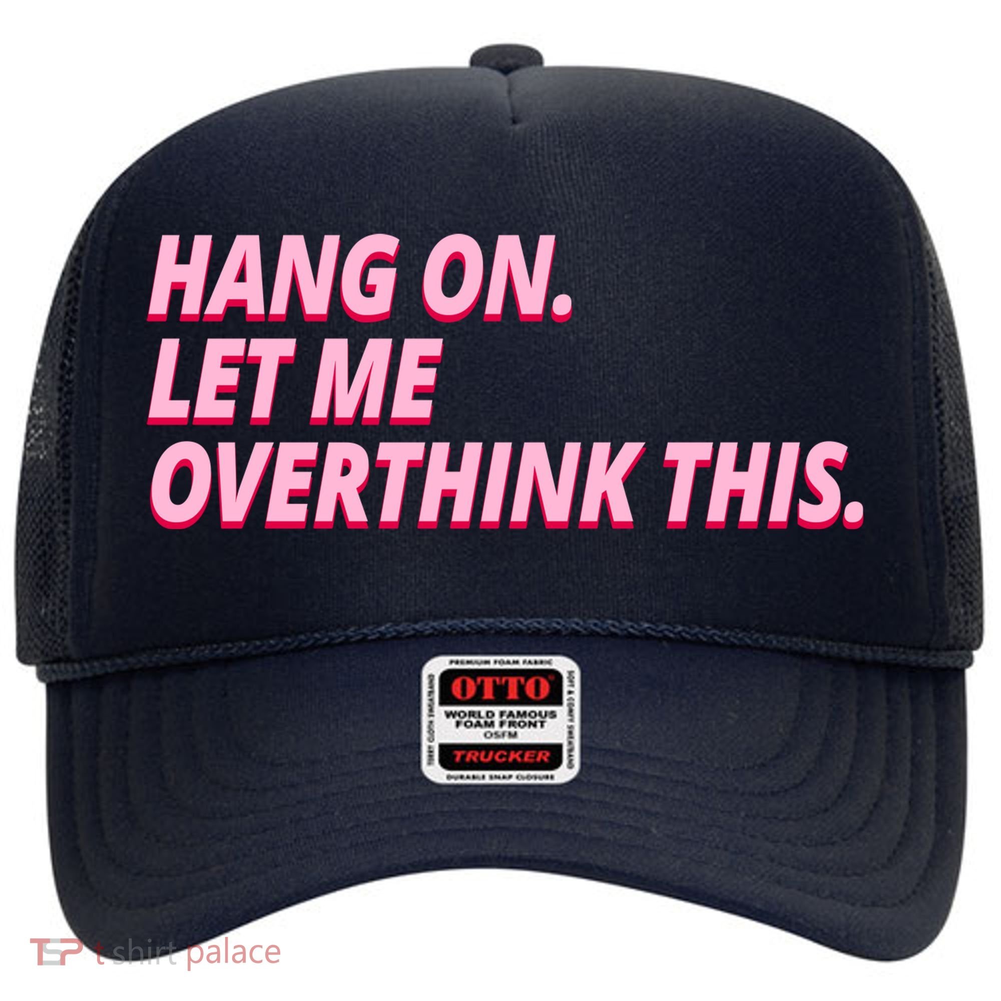 Hang On Let Me Overthink This Hat