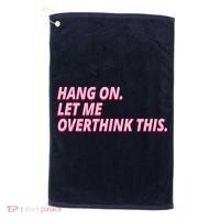 Hang On Let Me Overthink This Golf Towel thumb 0