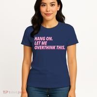 Hang On Let Me Overthink This Women's T-Shirt thumb 4