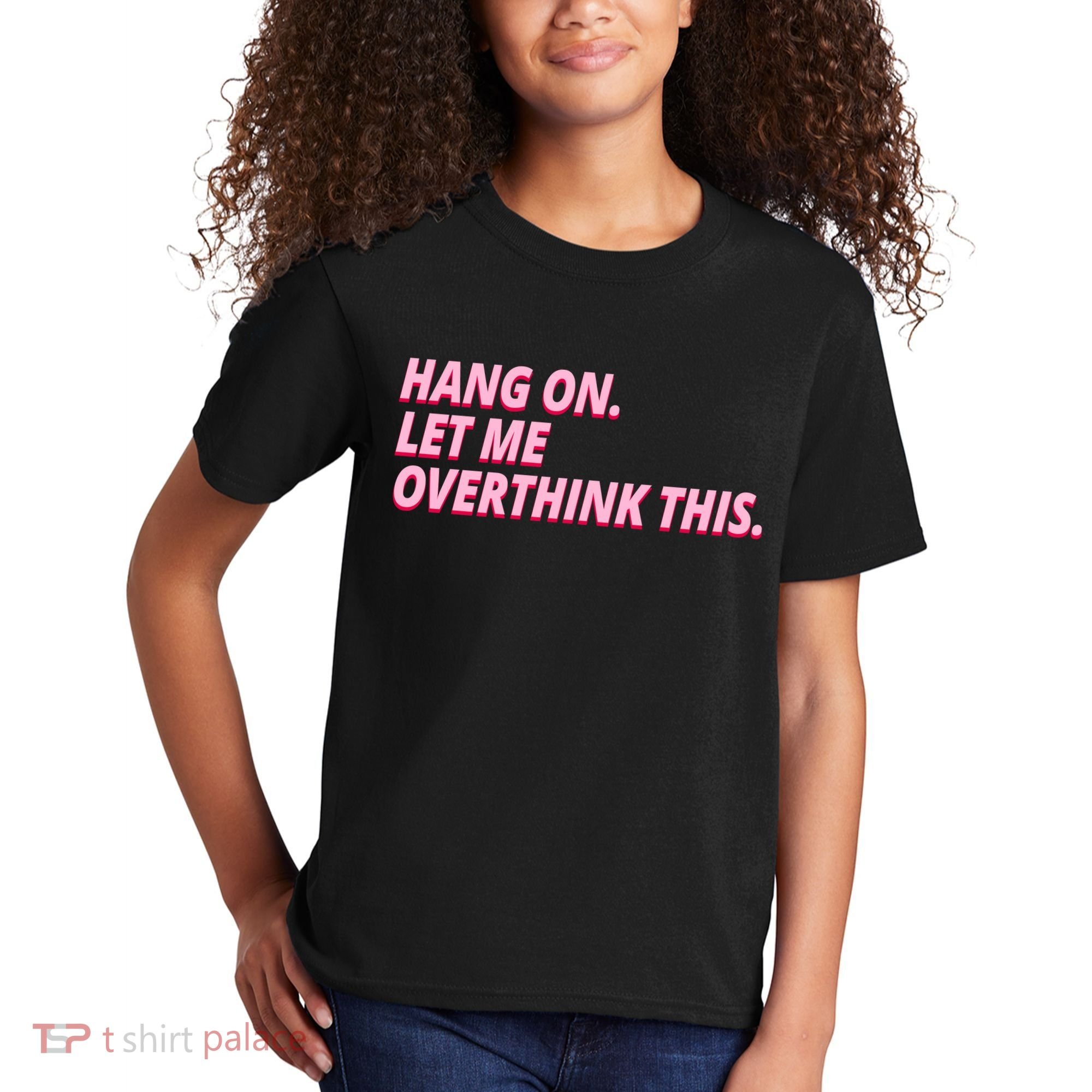 Hang On Let Me Overthink This Kids T-Shirt
