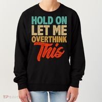 Hold On Let Me Overthink This Women's Sweatshirt thumb 0