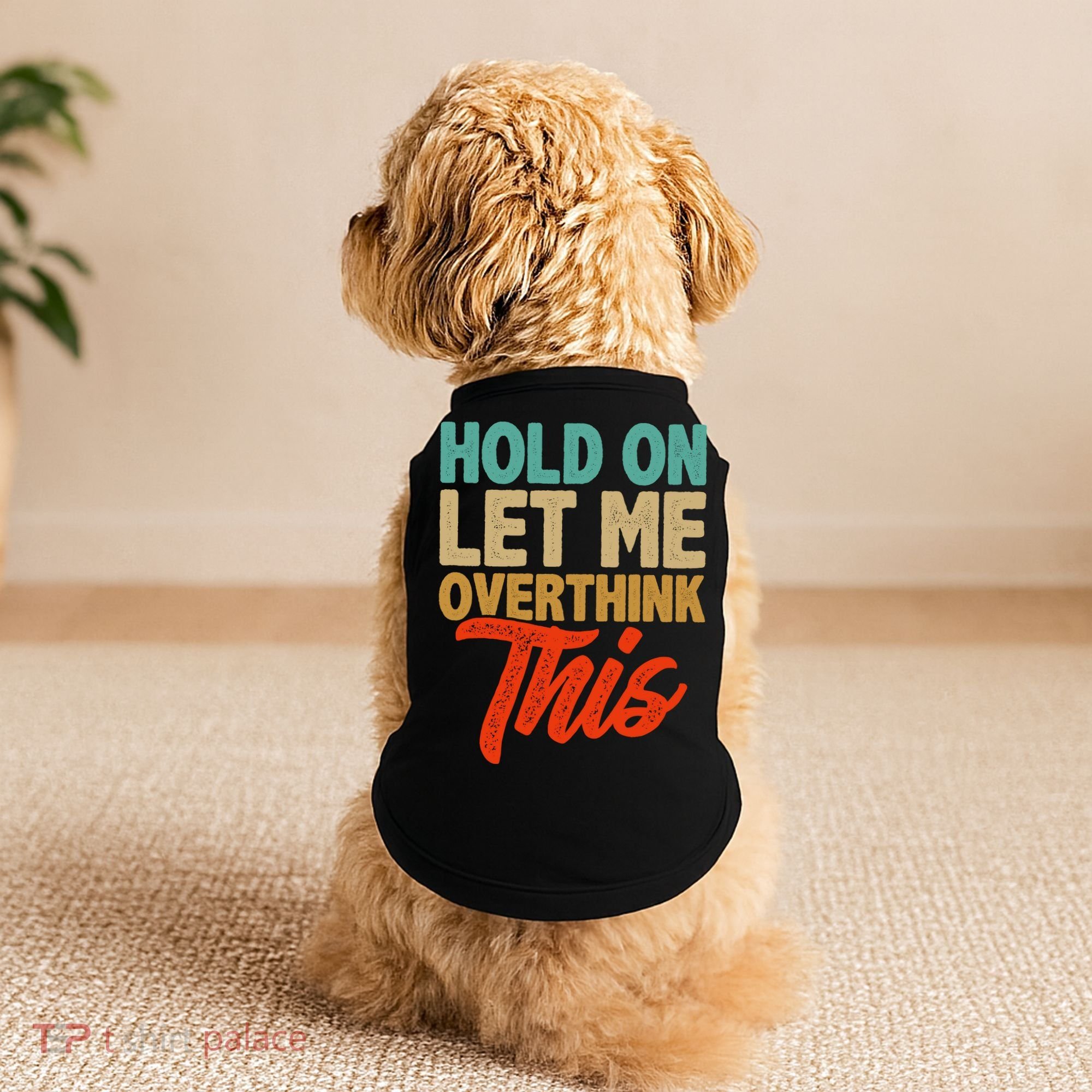 Hold On Let Me Overthink This Doggie Tank