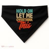 Hold On Let Me Overthink This USA-Made Doggie Bandana thumb 0